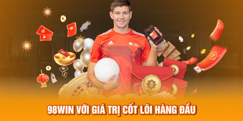 98Win với giá trị cốt lõi hàng đầu