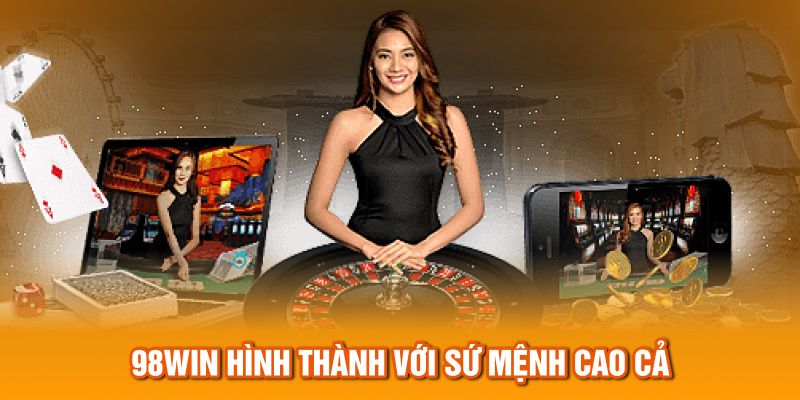 98Win hình thành với sứ mệnh cao cả