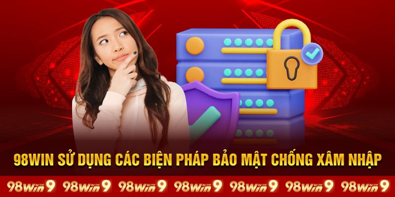 98Win sử dụng các biện pháp bảo mật chống xâm nhập